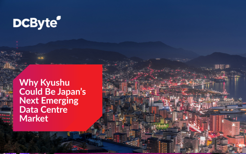 Why Kyushu could be Japans next emerging data centre market