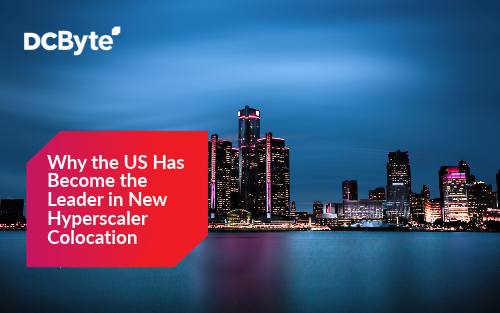 Why the US Has Become the Leader in New Hyperscaler Colocation