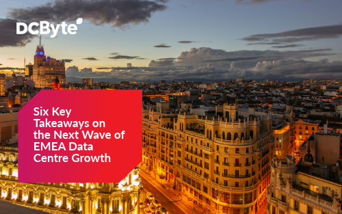 Six Key Takeaways on the Next Wave of EMEA Data Centre Growth